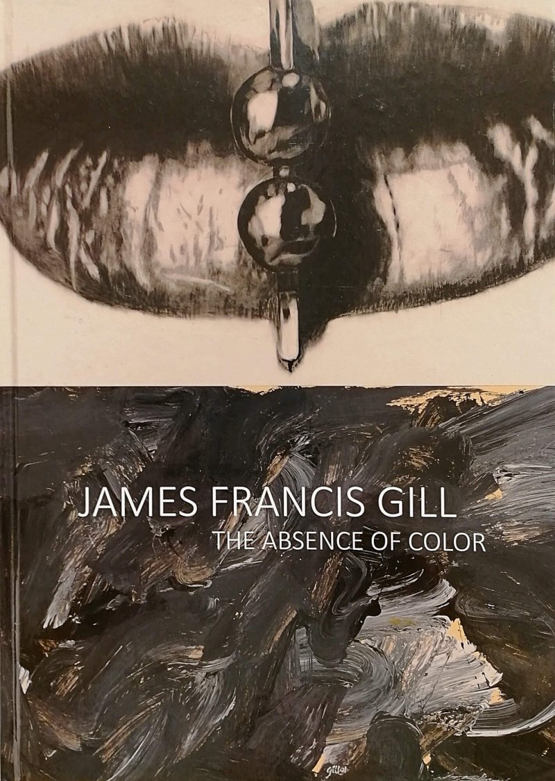 James Francis Gill The Absence of Color